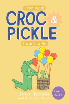 siproduct-241-1876-b6e8c8a9b5286f80538cee3d144ca0d054234d5e 9781776252404 #1. Crock and Pickle, Level 1, Book 8, I Want To Fly