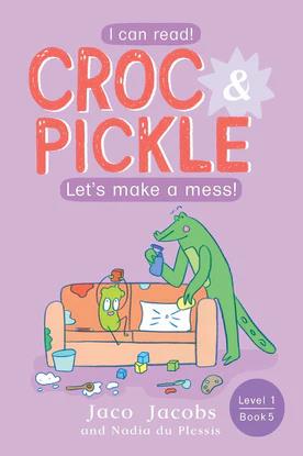 siproduct-238-1873-949c1c6693eacb925f63a75d0bd0f516f61b20cb 9781776252343 #1. Croc and Pickle, Level 1, Book 5, Let's Make A Mess