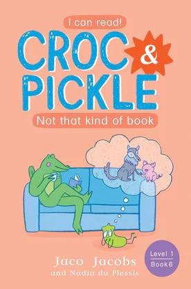 siproduct-239-1874-a7b3b63f75868d4125d20c8288d357dd2c5f25b5 9781776252367 #1. Croc and Pickle, Level 1, Book 6, Not That Kind Of book