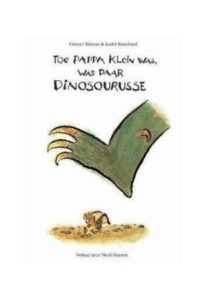 9781485302360 #1. Toe Pappa Klein Was, Was Daar Dinosourusse