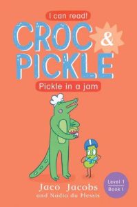 9781776252268 #1. Croc and Pickle, Level 1, Book 1, Pickle in Jam