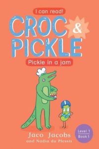 9781776252268 #1. Croc and Pickle, Level 1, Book 1, Pickle in Jam
