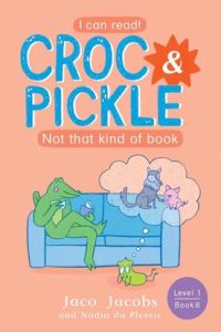 9781776252367 #1. Croc and Pickle, Level 1, Book 6, Not That Kind Of book