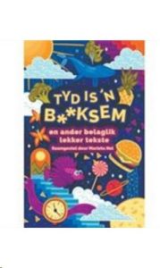 9781776355563 #1. Tyd Is n B**ksem En Ander Belaglik Lekker Tekste