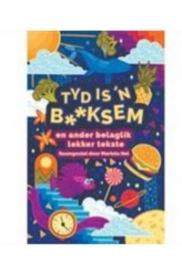 9781776355563 #1. Tyd Is n B**ksem En Ander Belaglik Lekker Tekste